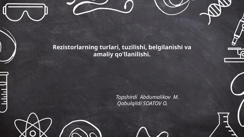 Rezistorlarning turlari, tuzilishi, belgilanishi va amaliy qo'llanilishi