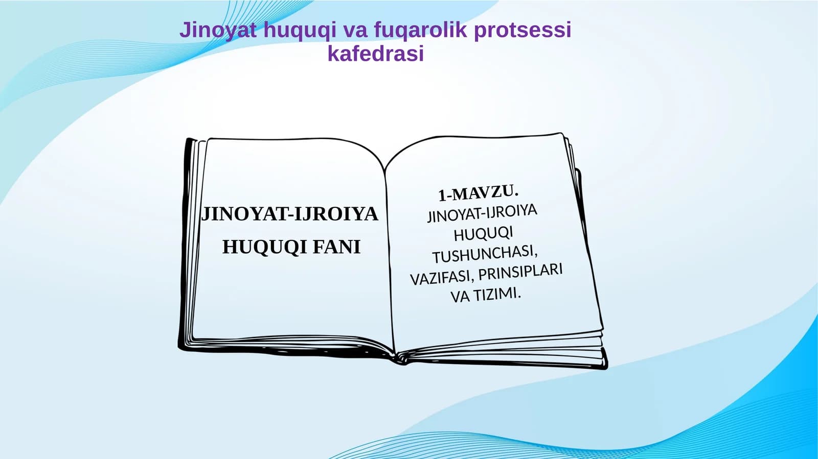 JINOYAT-IJROIYA HUQUQI TUSHUNCHASI, VAZIFASI, PRINSIPLARI VA TIZIMI