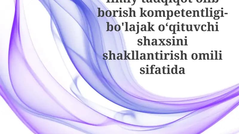 Ilmiy tadqiqot kompetentligi-bo'lajakoʻqituvchishaxsinishakllantirishomilisifatida