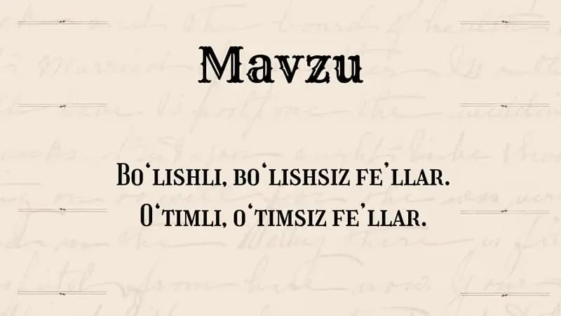 Bo‘lishli, bo‘lishsiz fe’llar. O‘timli, o‘timsiz fe’llar