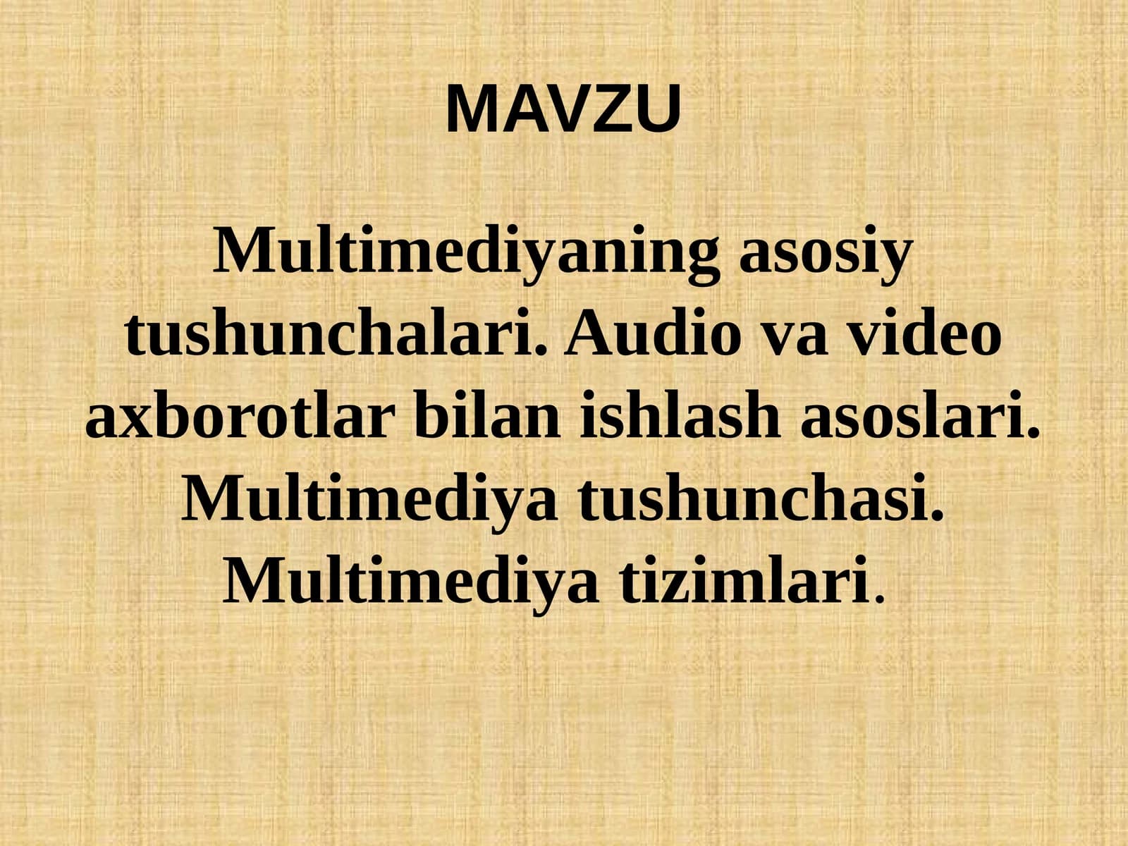 Multimediyaning asosiy tushunchalari. Audio va video axborotlar bilan ishlash asoslari