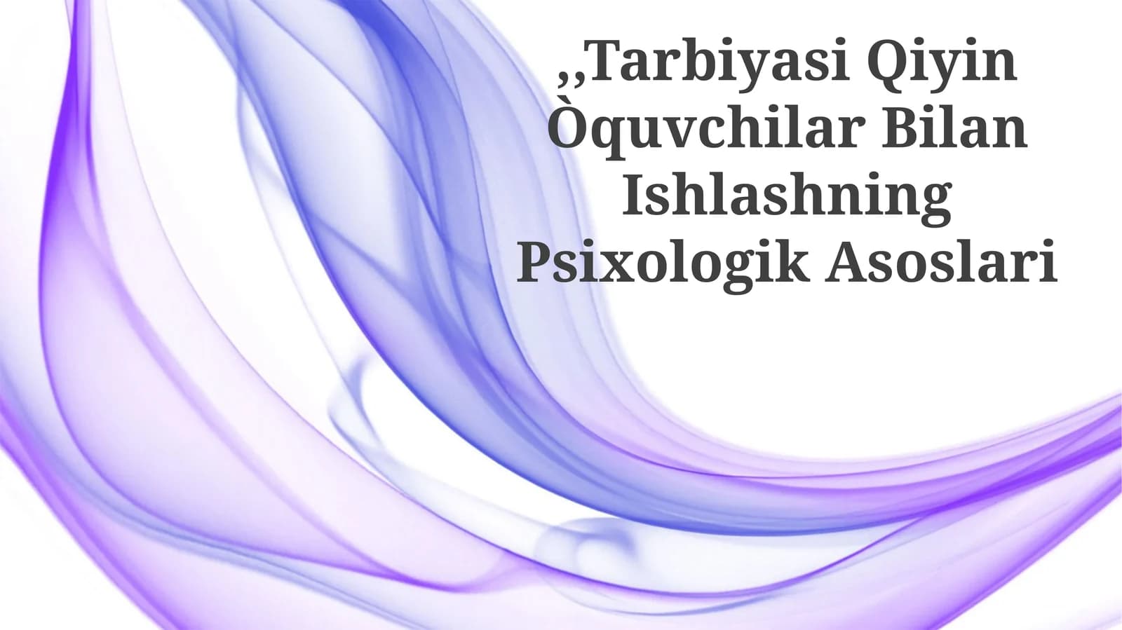Tarbiyasi Qiyin Òquvchilar Bilan Ishlashning Psixologik Asoslari