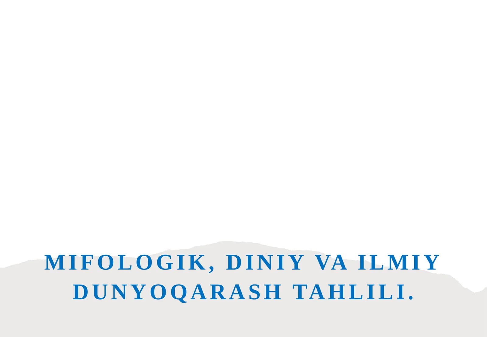 Mifologik, diniy va ilmiy dunyoqarash tahlili