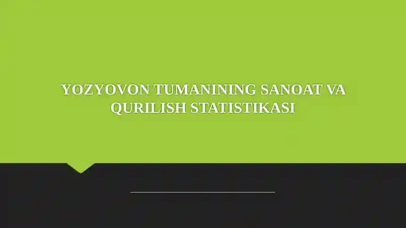 YOZYOVON TUMANINING SANOAT VA QURILISH STATISTIKASI