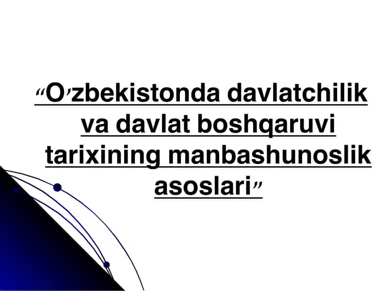 O’zbekistonda davlatchilik va davlat boshqaruvi tarixining manbashunoslik asoslari