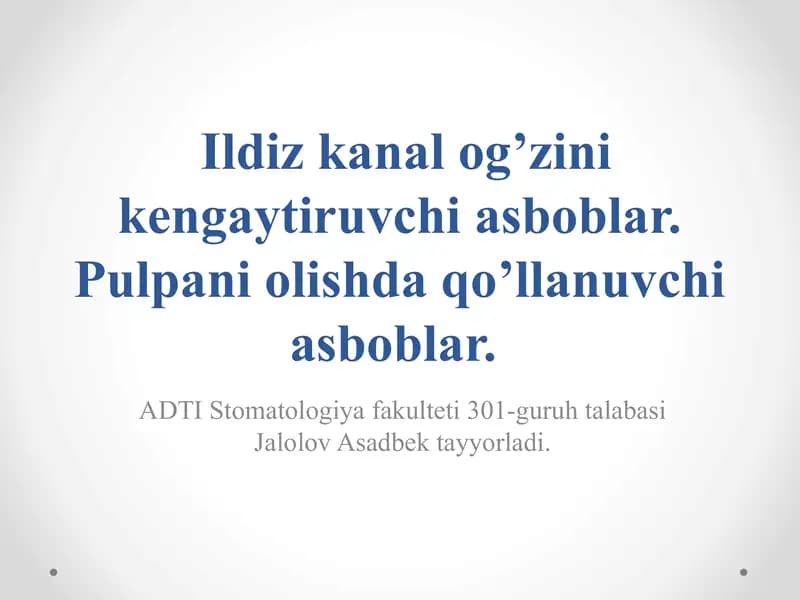 Ildiz kanal og’zini kengaytiruvchi asboblar. Pulpani olishda qo’llanuvchi asboblar.