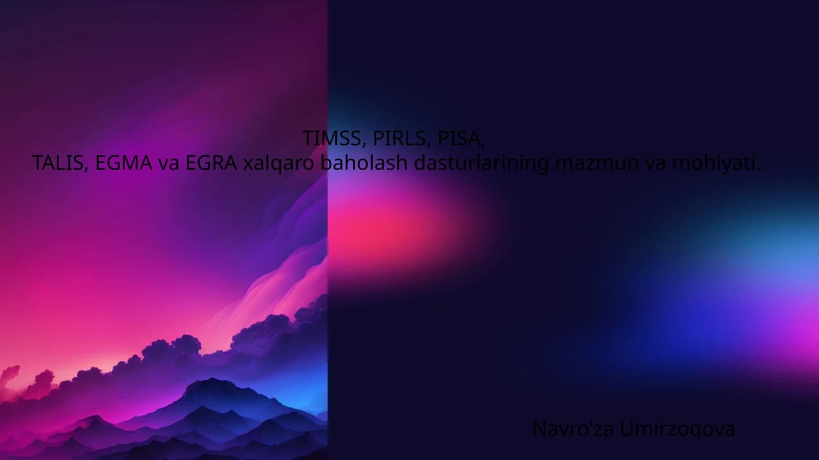 TIMSS, PIRLS, PISA, TALIS, EGMA va EGRA xalqaro baholash dasturlarining mazmun va mohiyati