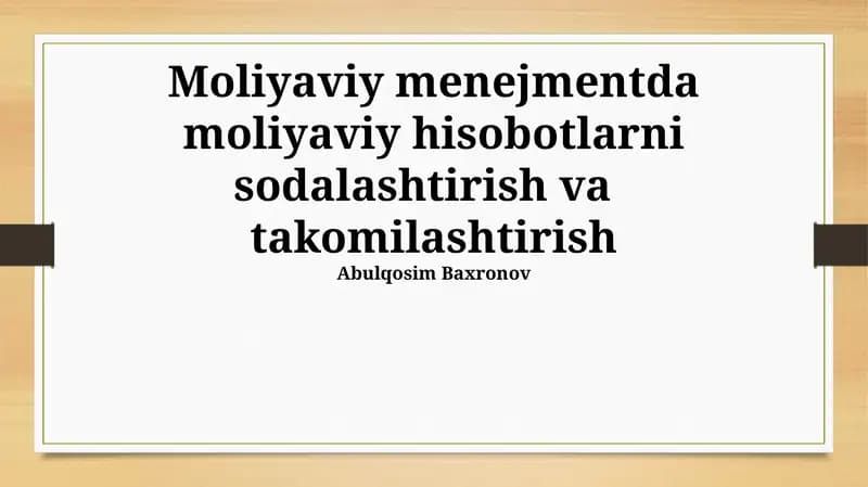 Moliyaviy menejmentda moliyaviy hisobotlarni sodalashtirish va takomilashtirish