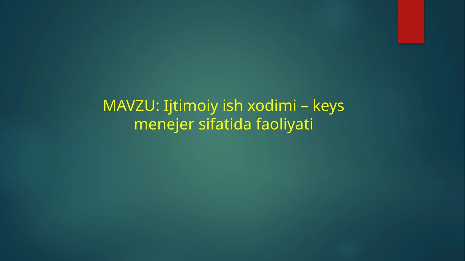 Ijtimoiy ish xodimi – keys menejer sifatida faoliyati