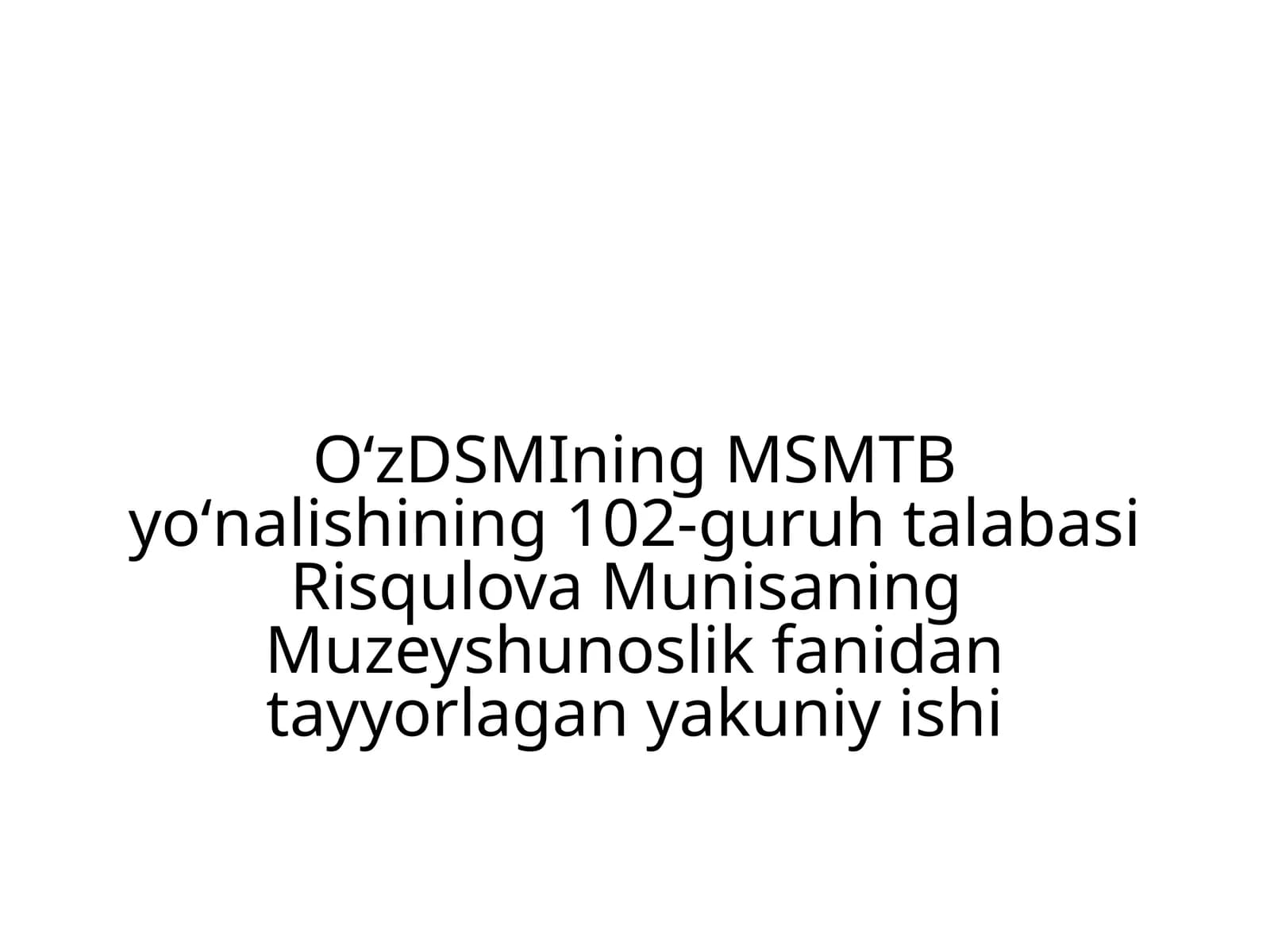Muzeyshunoslik fanidan tayyorlagan yakuniy ishi