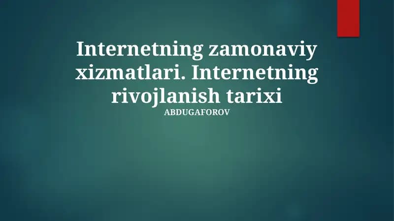 Internetning zamonaviy xizmatlari. Internetning rivojlanish tarixi