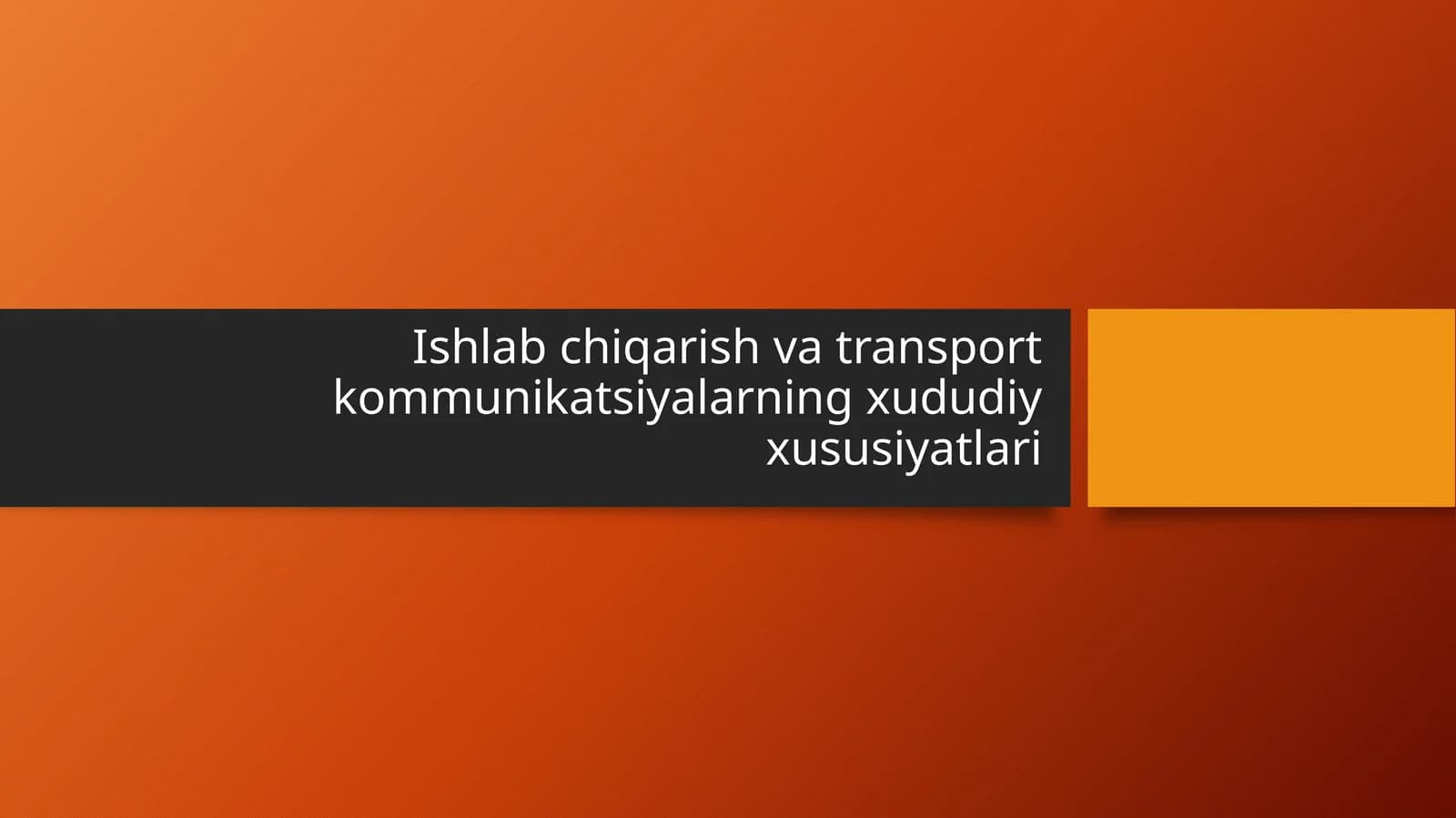 Ishlab chiqarish va transport kommunikatsiyalarning xududiy xususiyatlari
