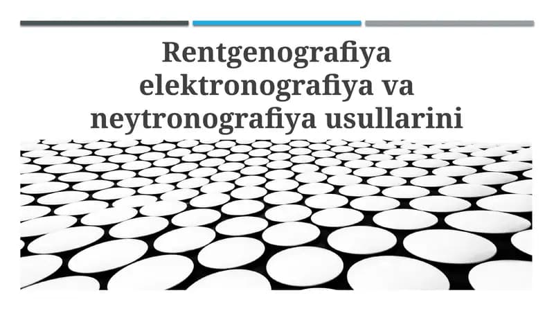 Rentgenografiya elektronografiya va neytronografiya usullarini o‘zaro taqqoslash