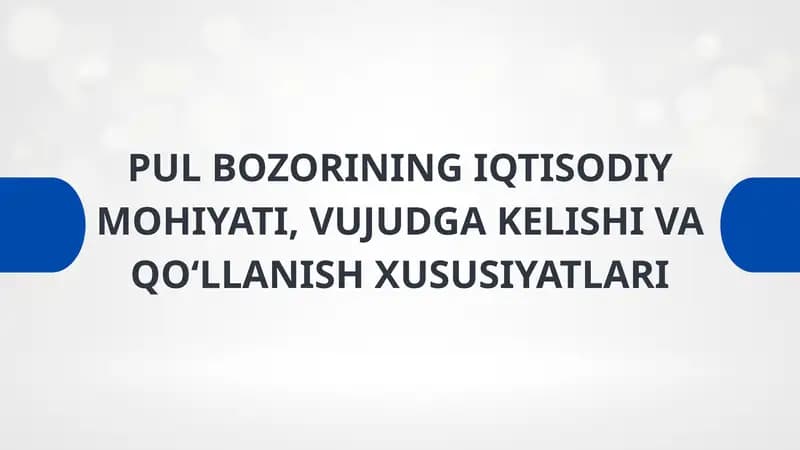 PUL BOZORINING IQTISODIY MOHIYATI, VUJUDGA KELISHI VA QO‘LLANISH XUSUSIYATLARI
