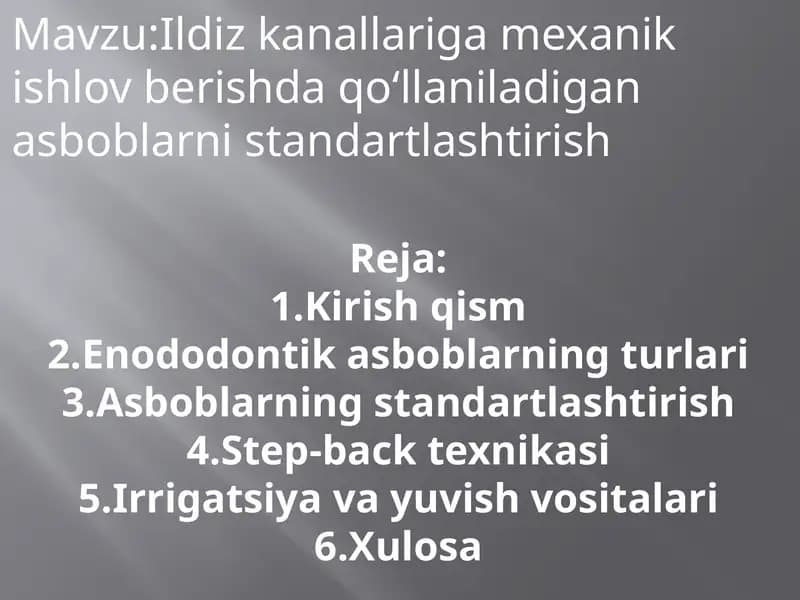 Ildiz kanallariga mexanik ishlov berishda qollaniladigan asboblarni standartlashtirish