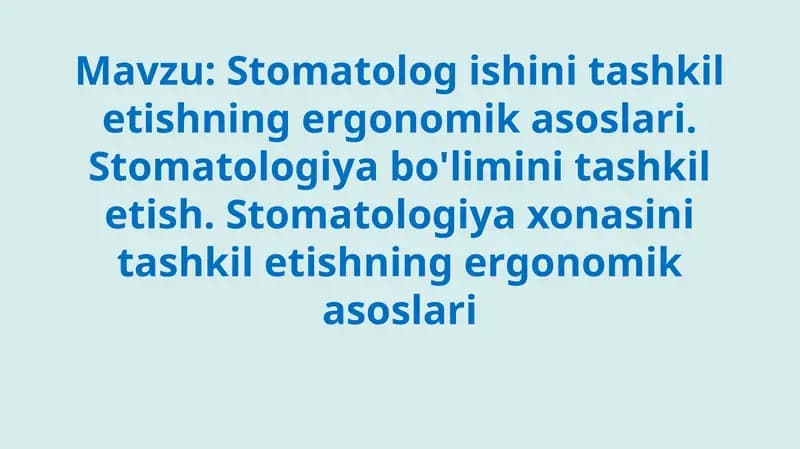 Stomatolog ishini tashkil etishning ergonomik asoslari. Stomatologiya bo'limini tashkil etish. Stomatologiya xonasini tashkil etishning ergonomik asoslari