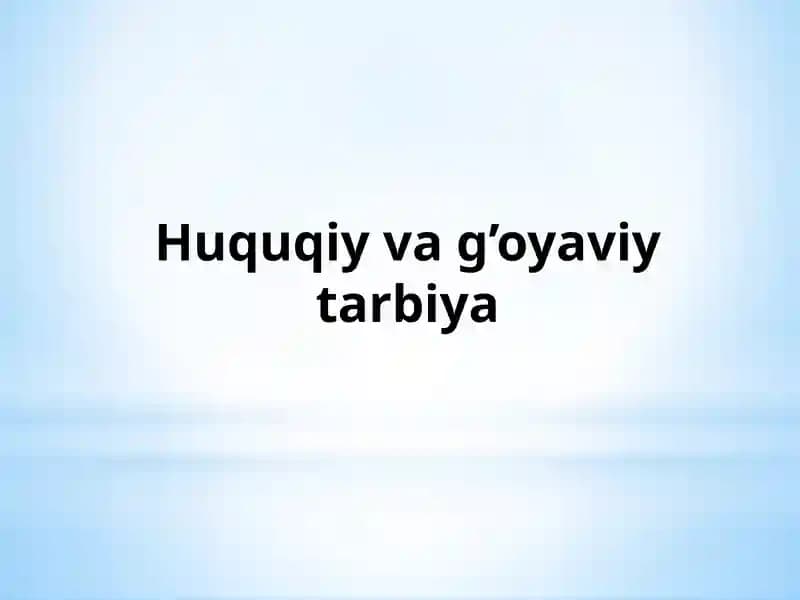 Huquqiy va g’oyaviy ta'lim