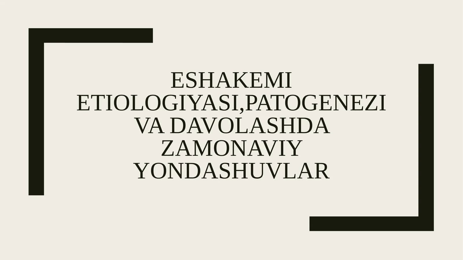 Eshakëmi etiologiyasi, patogenez va davolashda zamonaviy dasturlar