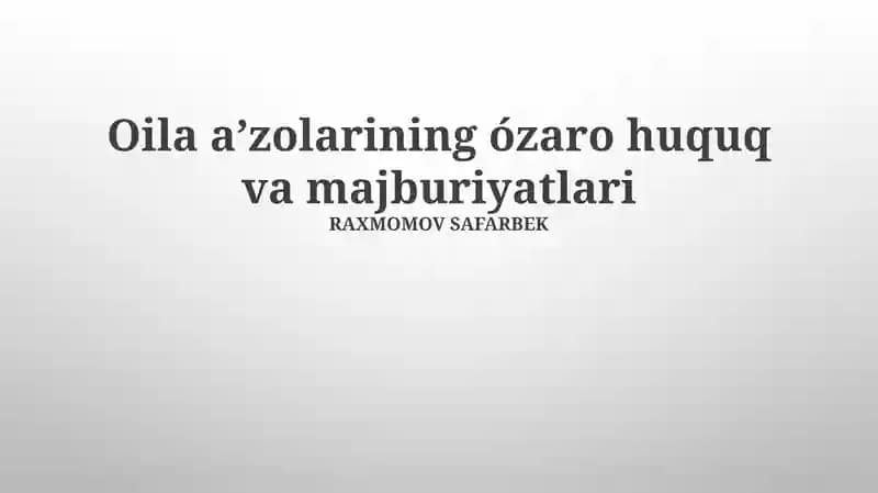 Oila aʼzolarining ózaro huquq va majburiyatlari
