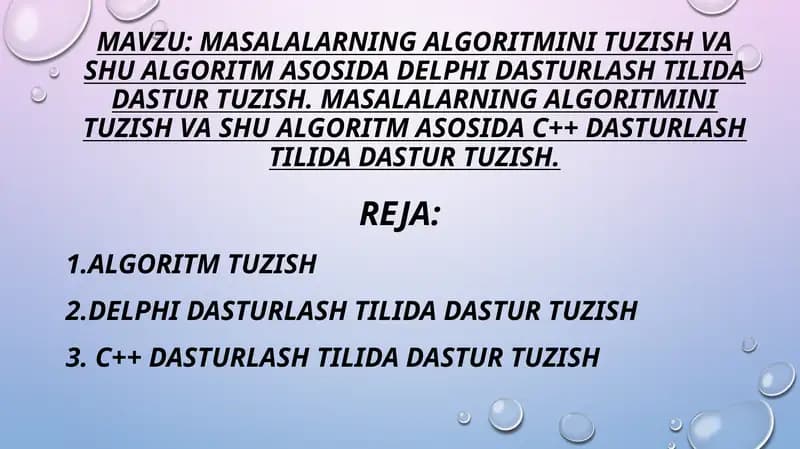 MASALALARNING ALGORITMINI TUZISH VA SHU ALGORITM ASOSIDA DELPHI DASTURLASH TILIDA DASTUR TUZISH. MASALALARNING ALGORITMINI TUZISH VA SHU ALGORITM ASOSIDA C++ DASTURLASH TILIDA DASTUR TUZISH.