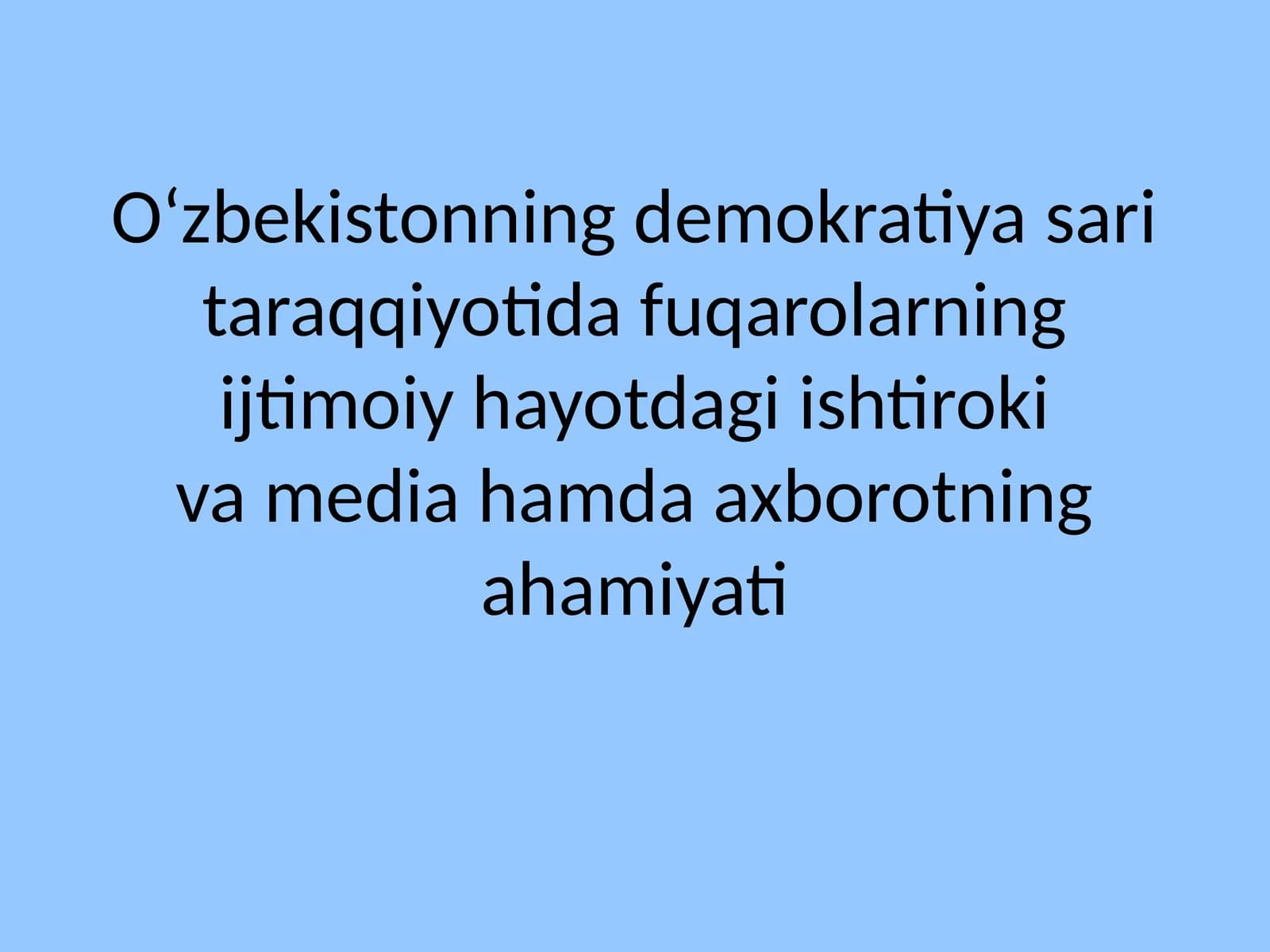 O‘zbekistonning demokratiya sari taraqqiyotida fuqarolarning ijtimoiy hayotdagi ishtiroki va media hamda axborotning ahamiyati