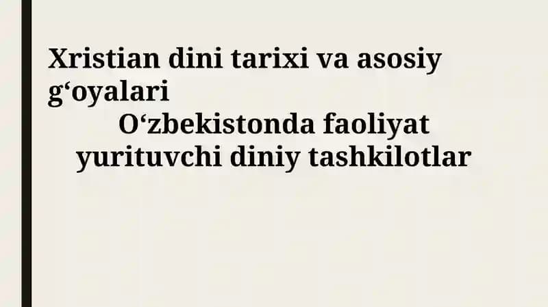 Xristian dini tarixi va asosiy g‘oyalari