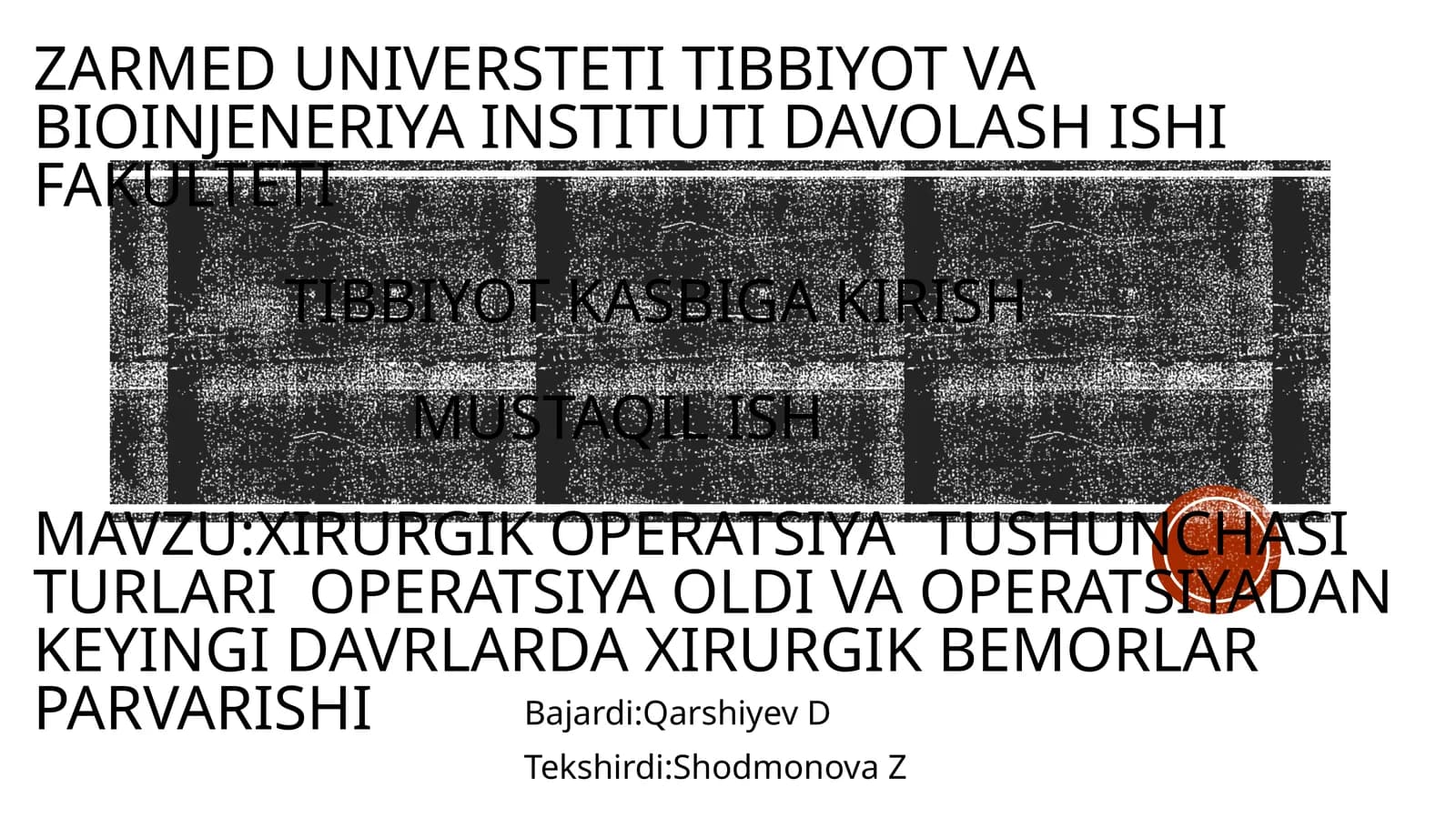 Xirurgik operatsiya  tushunchasi turlari  operatsiya oldi va operatsiyadan keyingi davrlarda Xirurgik bemorlar parvarishi