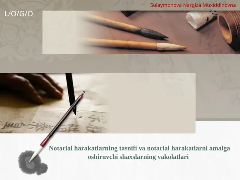 Notarial harakatlarning tasnifi va notarial harakatlarni amalga oshiruvchi shaxslarning vakolatlari
