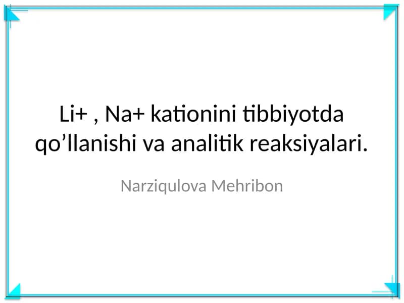 Li+, Na+ kationini tibbiyotda qo’llanishi va analitik reaksiyalari