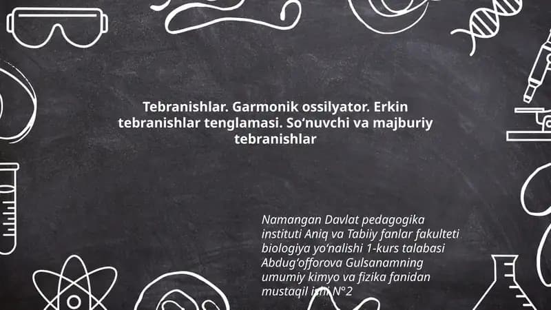Tebranishlar. Garmonik ossilyator. Erkin tebranishlar tenglamasi. Soʻnuvchi va majburiy tebranishlar