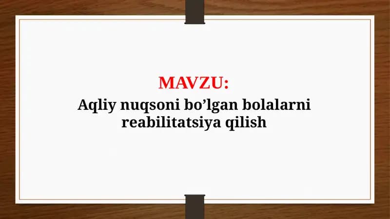 Aqliy nuqsoni bo’lgan bolalarni reabilitatsiya qilish (TAQDIMOT)