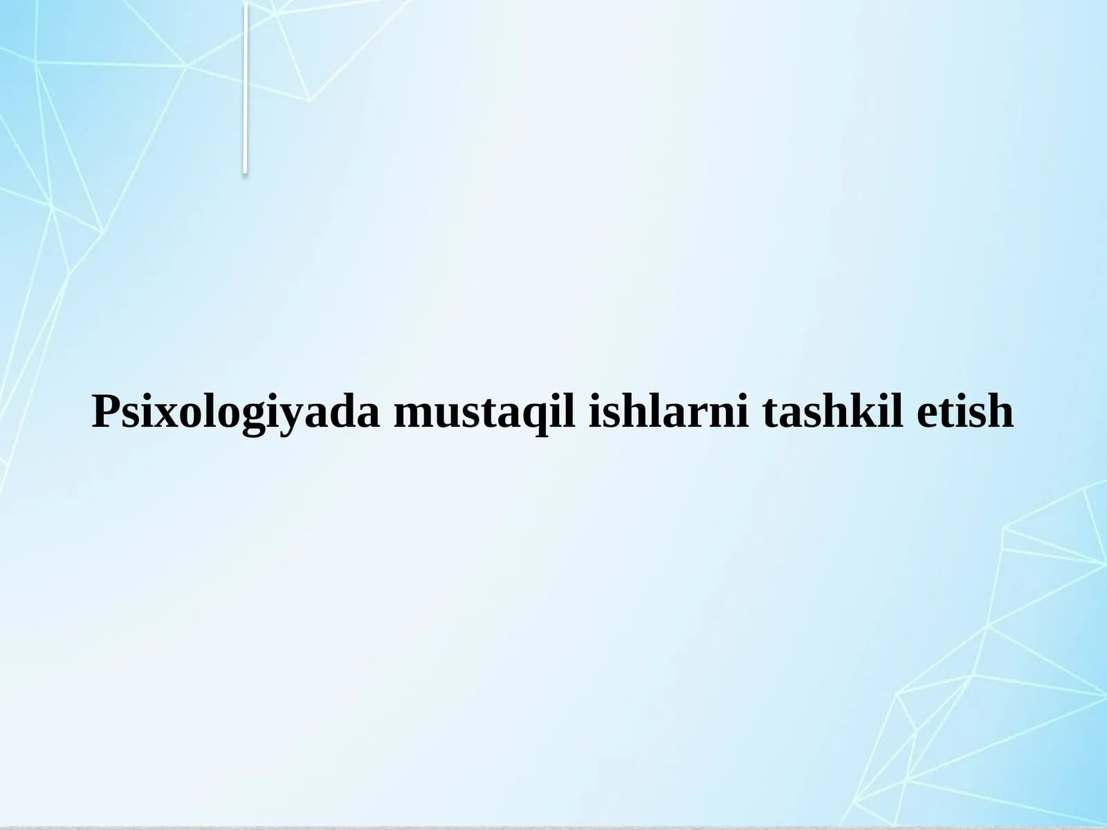 Psixologiyada mustaqil ishlarni tashkil etish