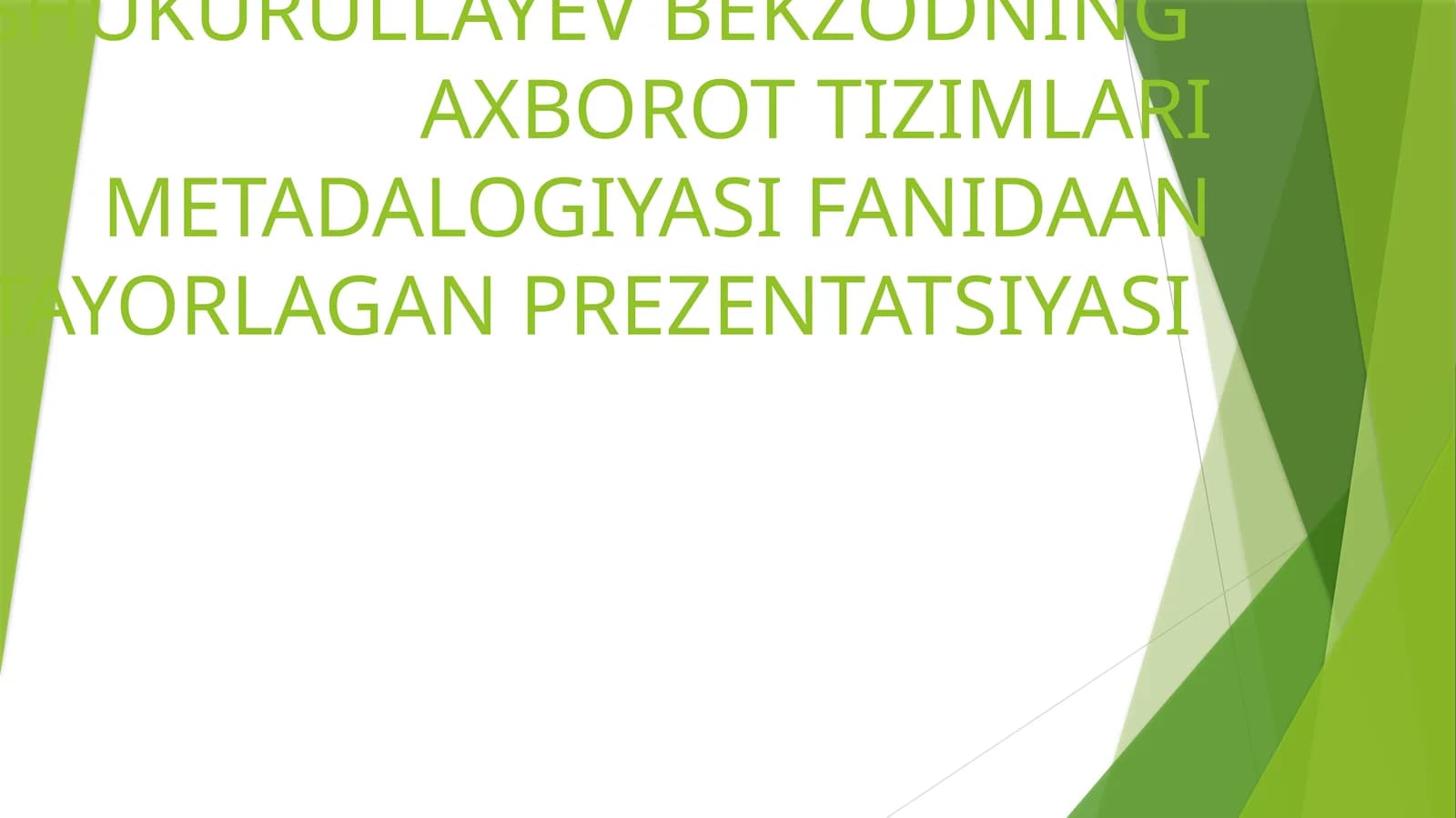 GURUXSHUKURULLAYEV BEKZODNINGAXBOROT TIZIMLARI METADALOGIYASI FANIDAAN TAYORLAGAN PREZENTATSIYASI