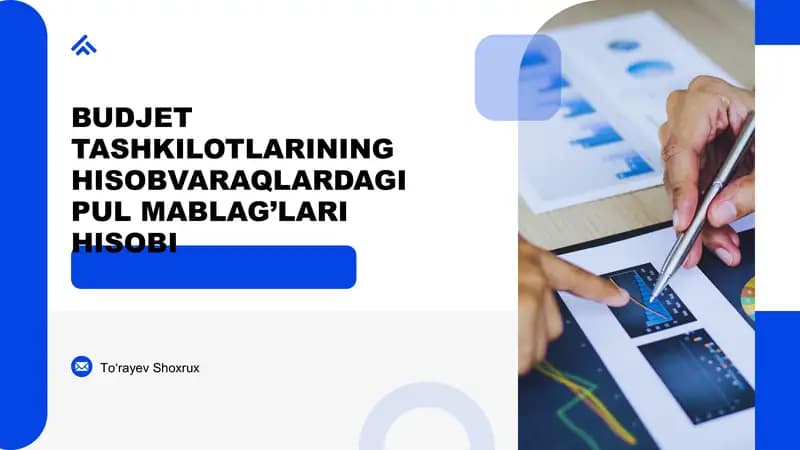 Budjet tashkilotlarining hisobvaraqlardagi pul mablag’lari hisobi