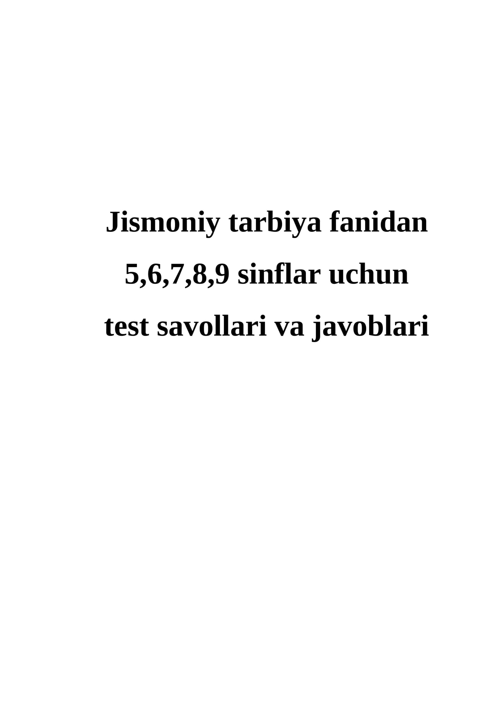 Jismoniy tarbiya fanidan 5,6,7,8,9 sinflar uchun  test savollari va javoblari