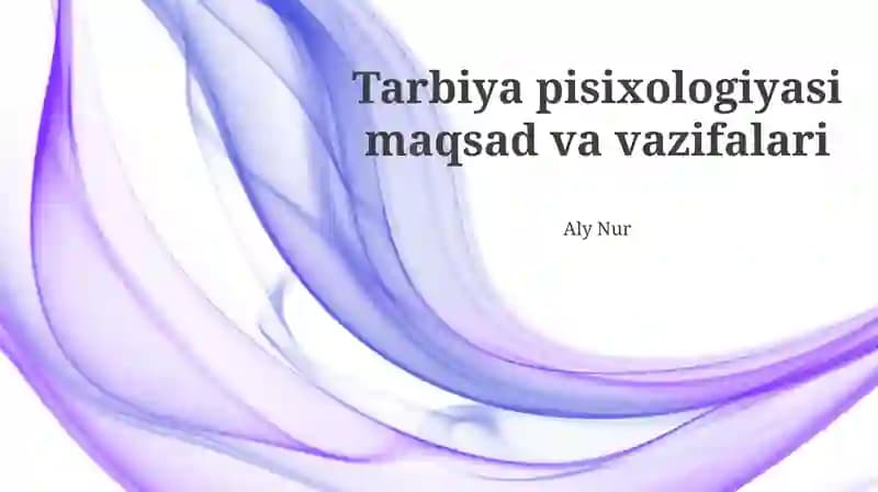 Tarbiya psixologiyasi maqsad va vazifalari