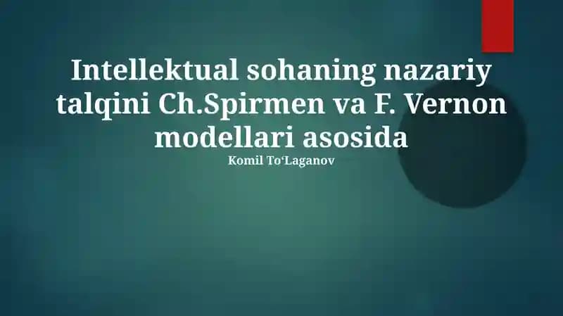 Intellektual sohaning nazariy talqini Ch.Spirmen va F. Vernon modellari asosida