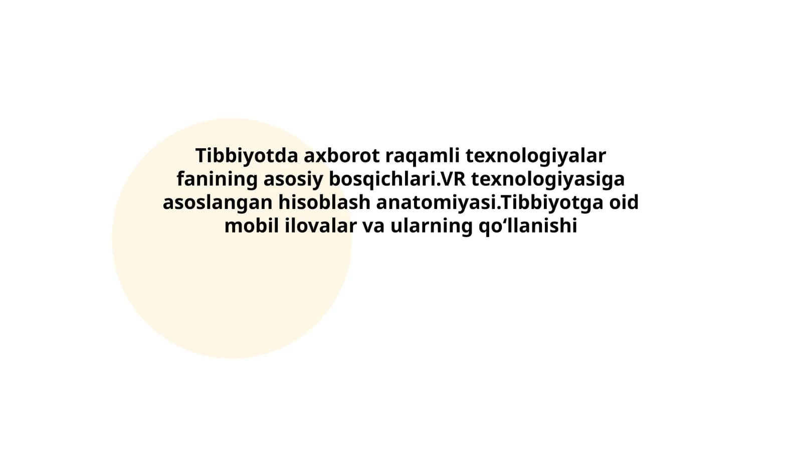 Tibbiyotda axborot raqamli texnologiyalar fanining asosiy bosqichlari.VR texnologiyasiga asoslangan hisoblash anatomiyasi.Tibbiyotga oid mobil ilovalar va ularning qoʻllanishi