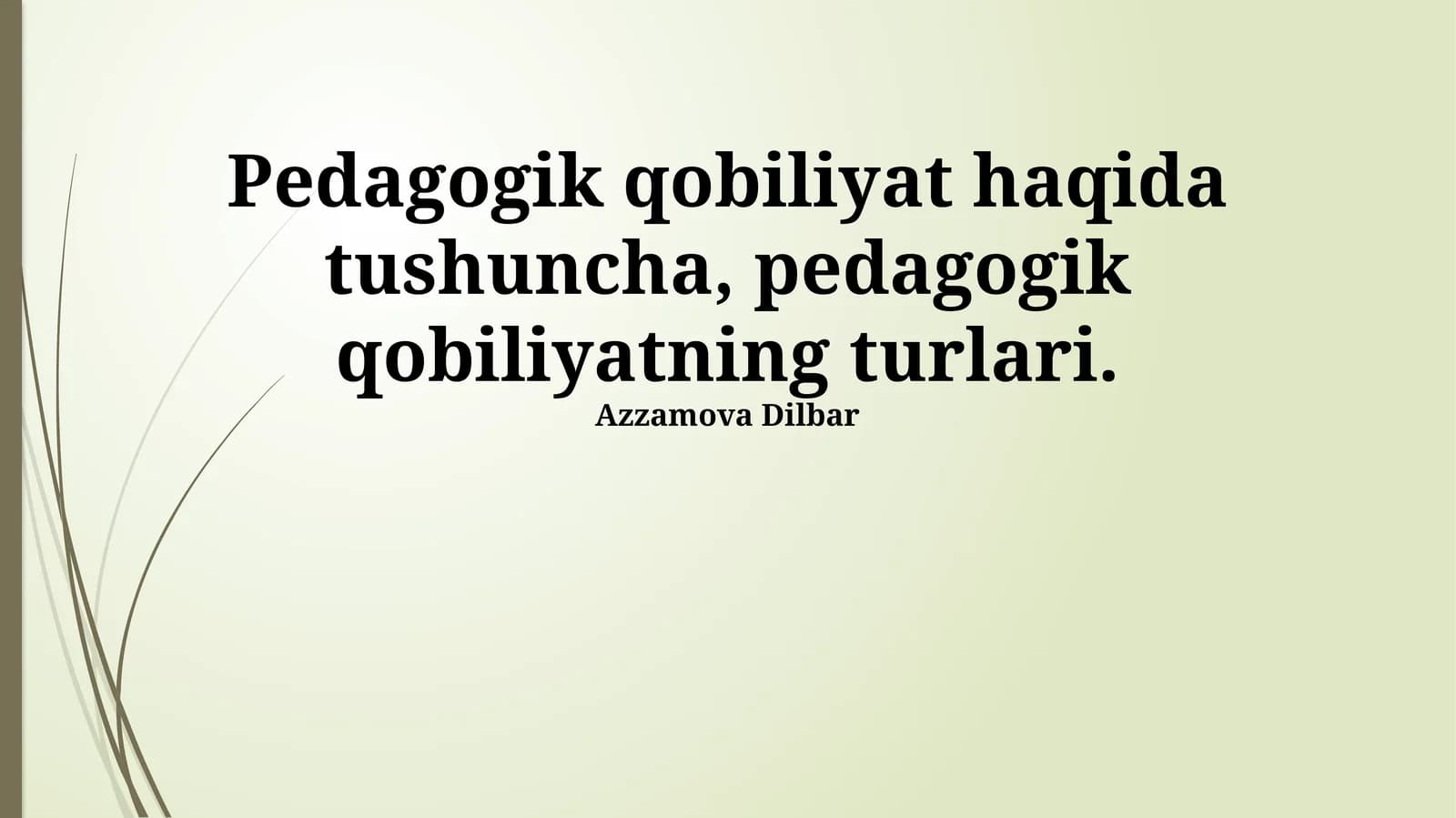 Pedagogik qobiliyat haqida tushuncha, pedagogik qobiliyatning turlari