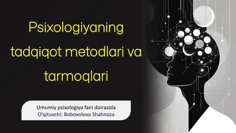 Psixologiyaning tadqiqot metodlari va tarmoqlari