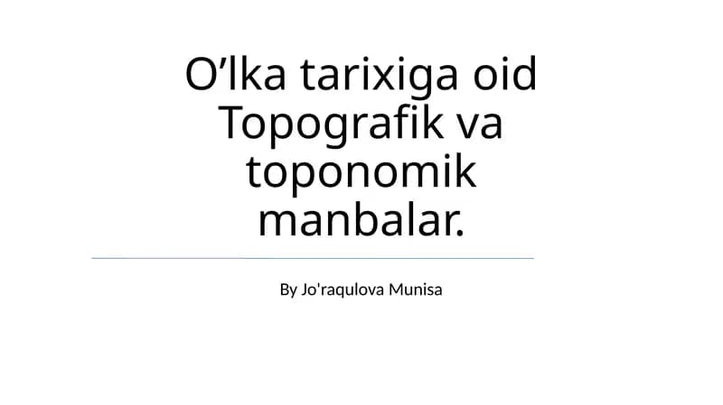 O’lka tarixiga oid Topografik va toponomik manbalar