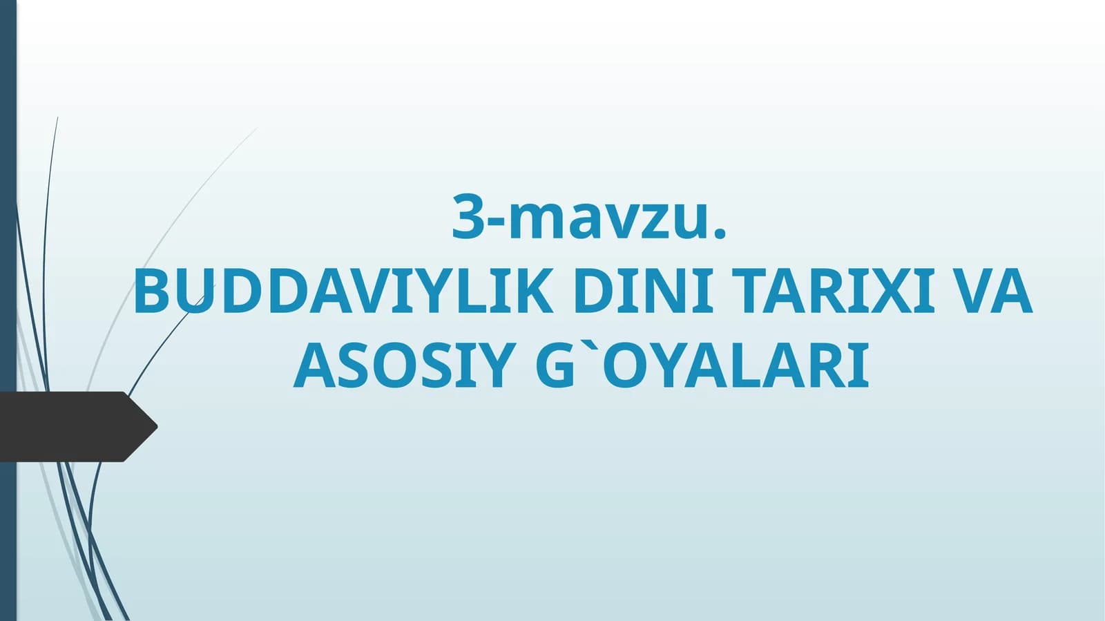 BUDDAVIYLIK DINI TARIXI VAASOSIY G`OYALARI
