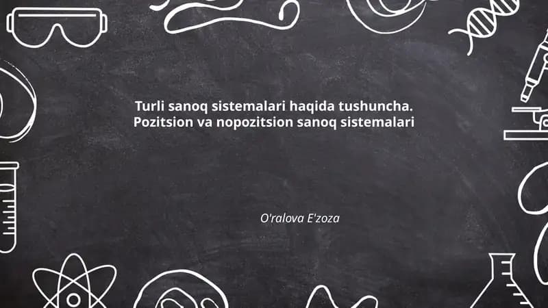 Turli sanoq sistemalari haqida tushuncha. Pozitsion va nopozitsion sanoq sistemalari