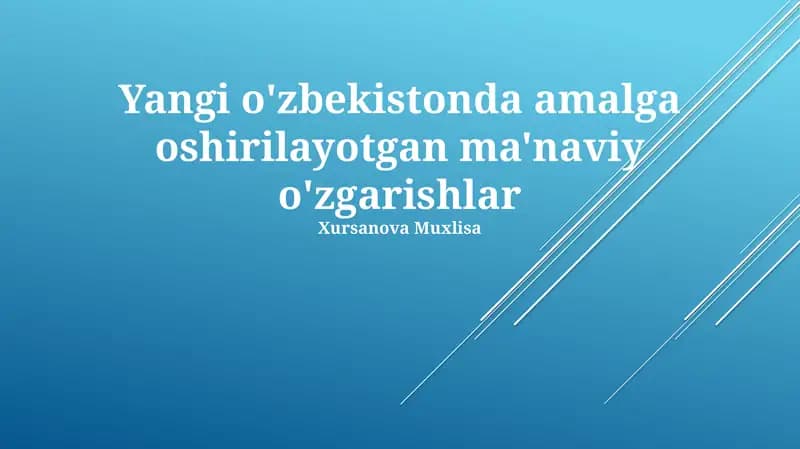 Yangi o'zbekistonda amalga oshirilayotgan ma'naviy o'zgarishlar