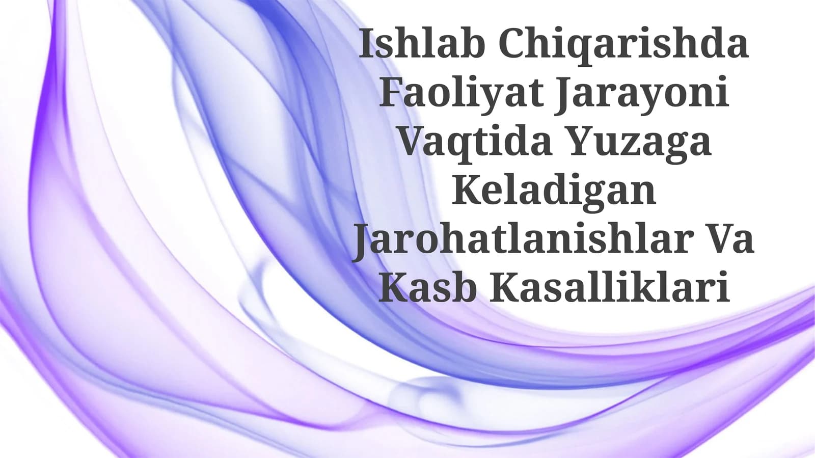 Ishlab Chiqarishda Faoliyat Jarayoni Vaqtida Yuzaga Keladigan Jarohatlanishlar VaKasbKasalliklari