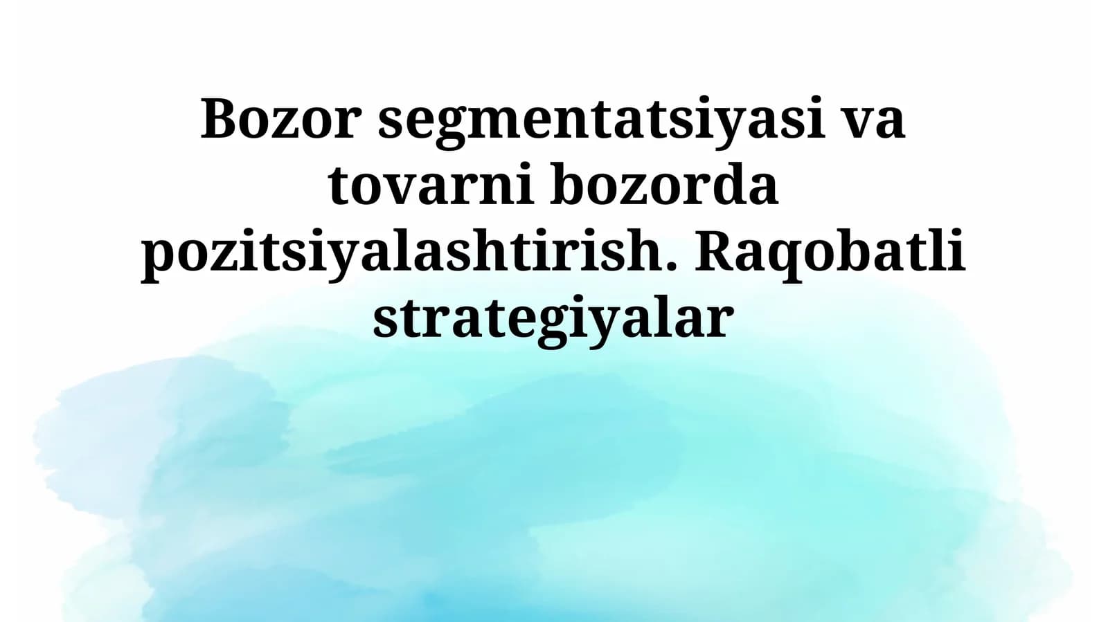 Bоzоr sеgmеntаtsiyasi vа tоvаrni bоzоrdа pоzitsiyalаshtirish. Rаqоbаtli strаtеgiyalаr
