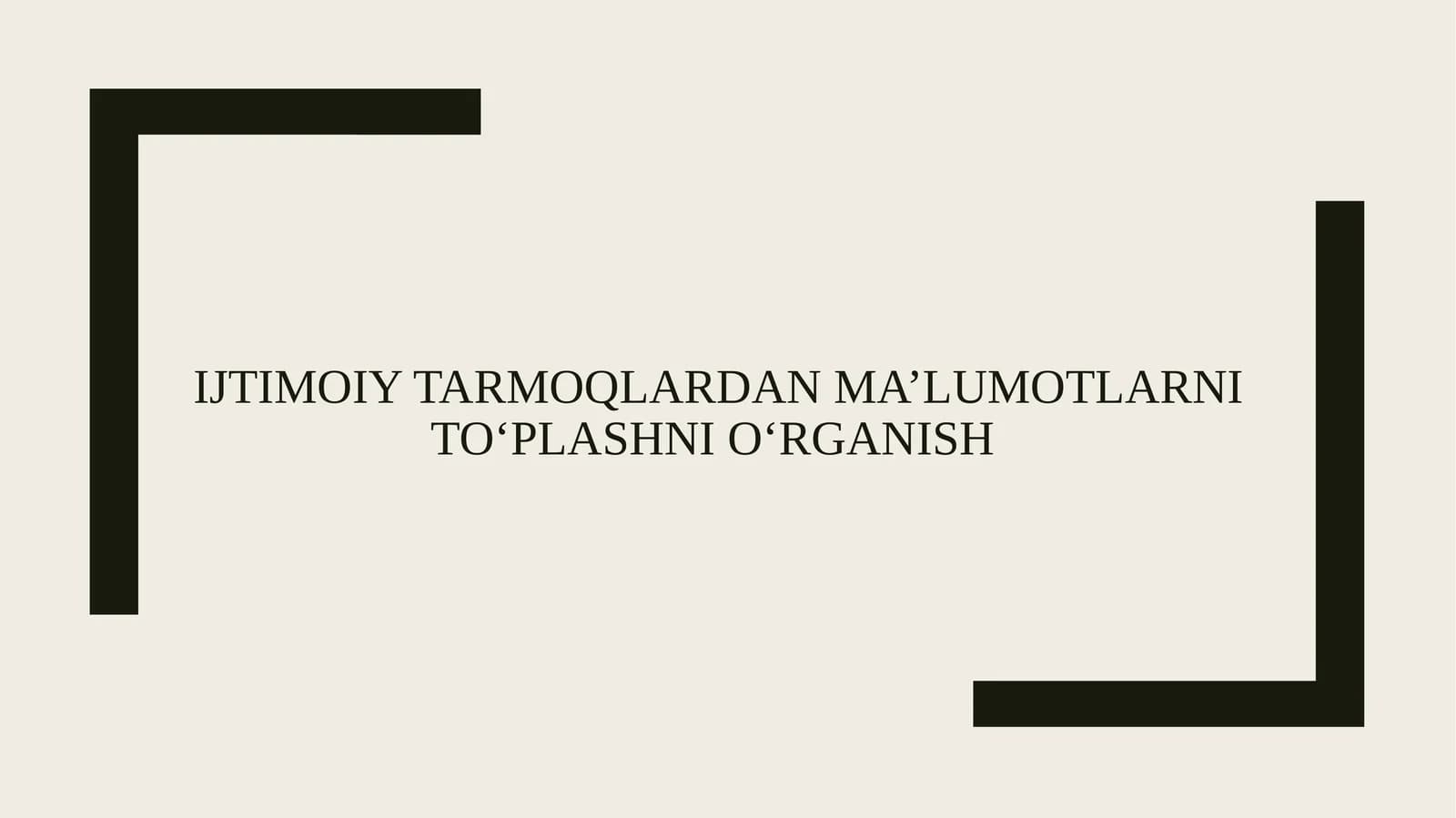 IJTIMOIY TARMOQLARDAN MA’LUMOTLARNI TO‘PLASHNI O‘RGANISH