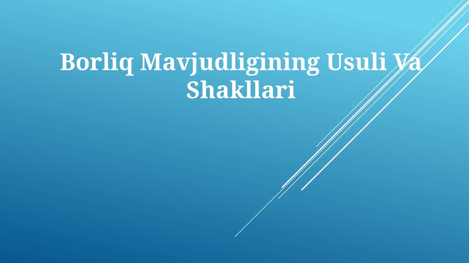 Borliq Mavjudligining UsuliVaShakllari