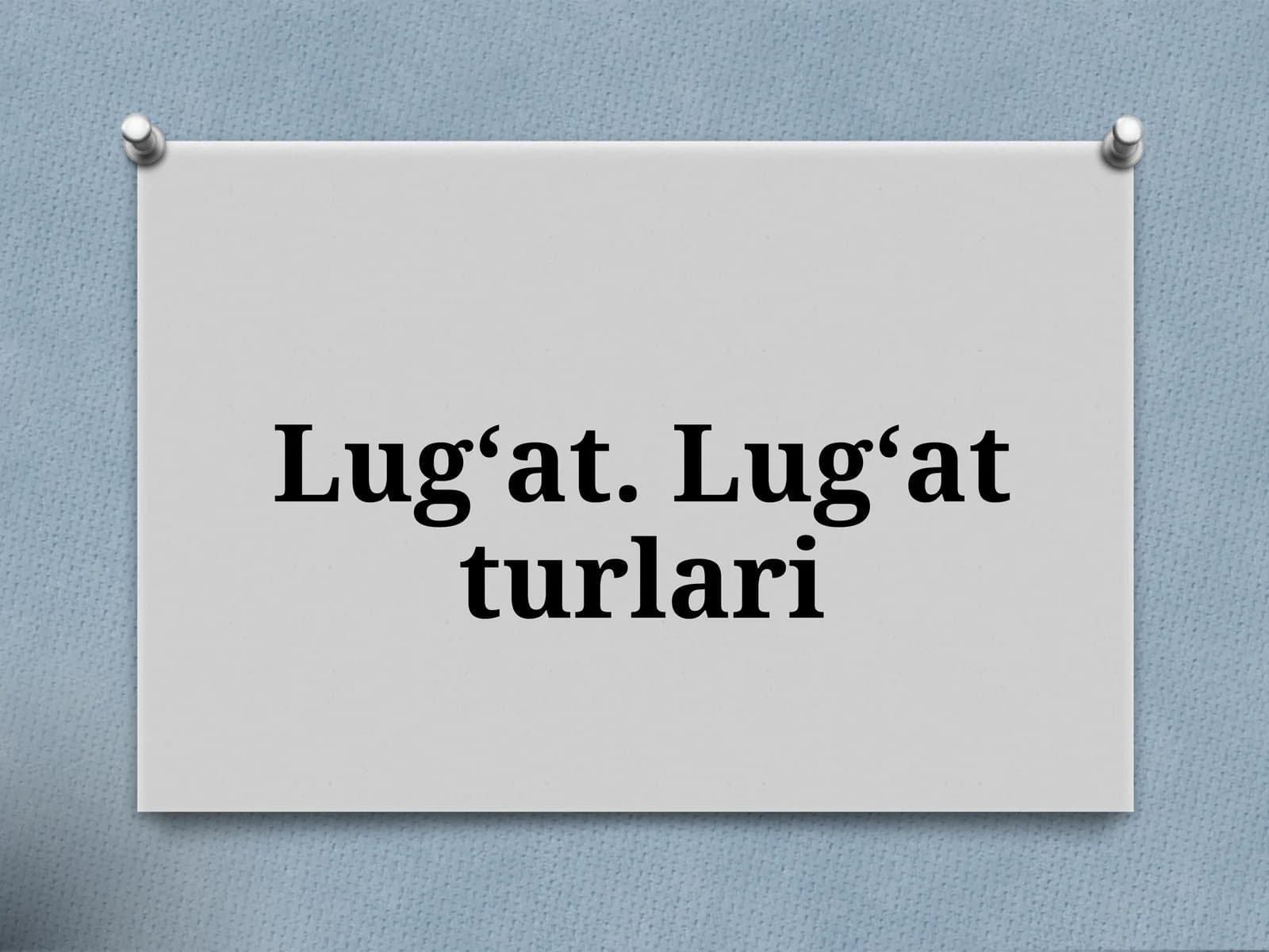 Lug‘at.Lug‘atturlari