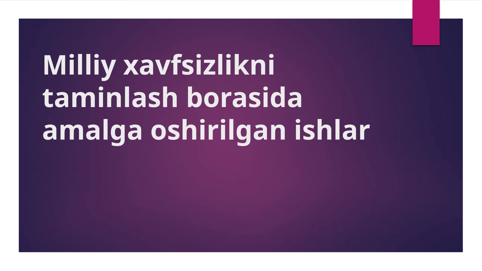 Milliy xavfsizlikni taminlash borasida amalga oshirilgan ishlar